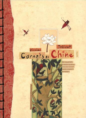 Couverture du livre « Carnets de Chine ; de longs périples à travers la Chine en compagnie de mes carnets de voyage » de Nicolas Jolivot aux éditions Elytis