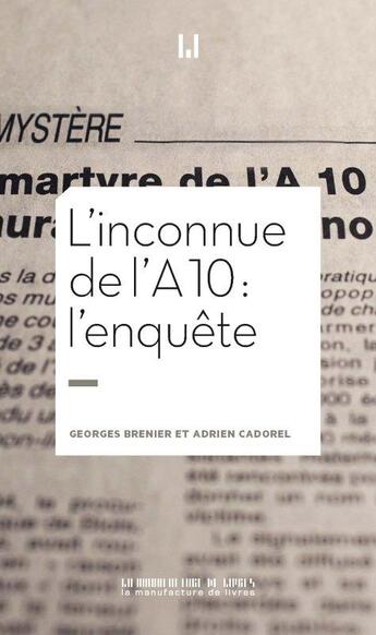 Couverture du livre « L'inconnue de l'A10 : l'enquête » de Georges Brenier et Adrien Cadorel aux éditions La Manufacture De Livres