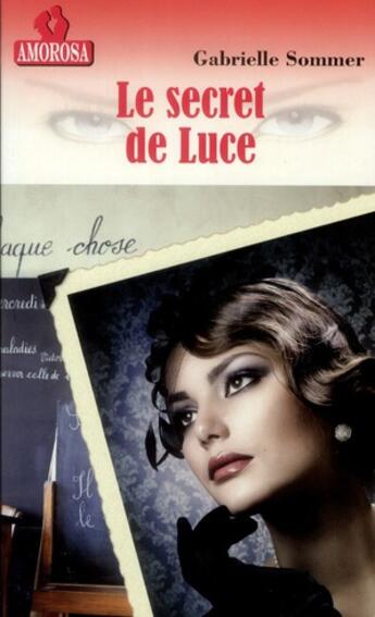 Couverture du livre « Le secret de luce » de Sommer Gabrielle aux éditions Amorosa