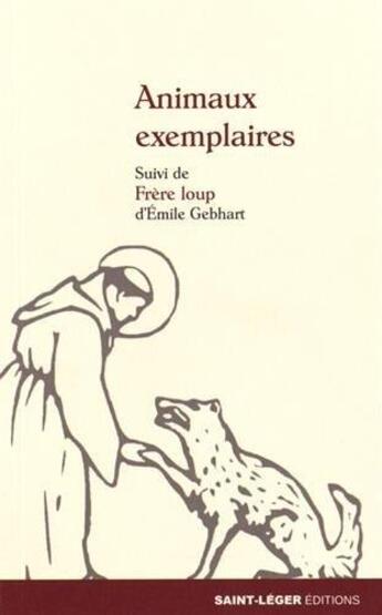 Couverture du livre « Animaux exemplaires ; frère loup » de Emile Gebhart aux éditions Saint-leger