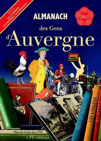 Couverture du livre « Almanach des gens d'Auvergne 2015 » de Herve Berteaux et Gerard Bardon et Louis Passelaigue aux éditions Communication Presse Edition