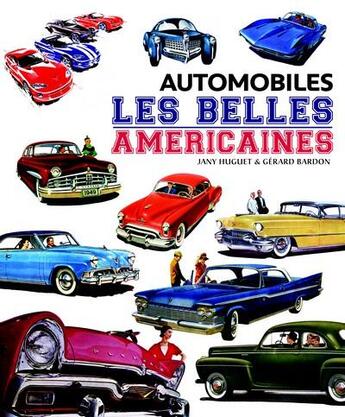 Couverture du livre « Automobiles ; les belles américaines » de Gerard Bardon et Jany Huguet aux éditions Marivole