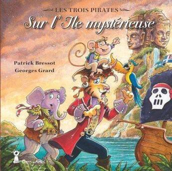 Couverture du livre « Les trois pirates Tome 2 : sur l'île mystérieuse » de Georges Grard et Patrick Bressot aux éditions Grrr...art