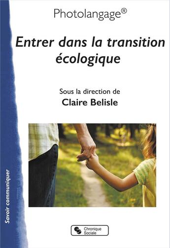Couverture du livre « Photolangage : Entrer dans la transition écologique » de Claire Belisle et Collectif aux éditions Chronique Sociale