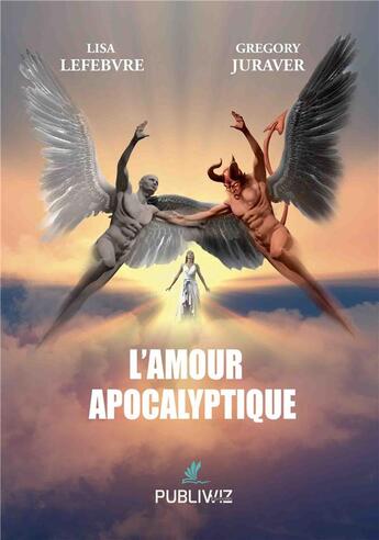 Couverture du livre « L'amour apocalyptique » de Lisa Lefebvre et Gregory Juraver aux éditions Publiwiz