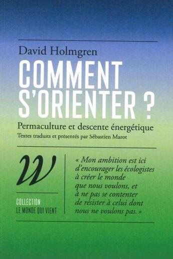 Couverture du livre « Comment s'orienter ? scénarios d'avenir face au désastre écologique » de David Holmgren aux éditions Wildproject