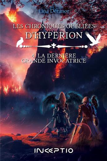 Couverture du livre « Les chroniques oubliés d'Hyperion Tome 4 : la dernière grande invocatrice » de Deranor Lina aux éditions Inceptio