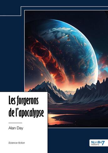 Couverture du livre « Les forgerons de l'apocalyse » de Alan Day aux éditions Nombre 7