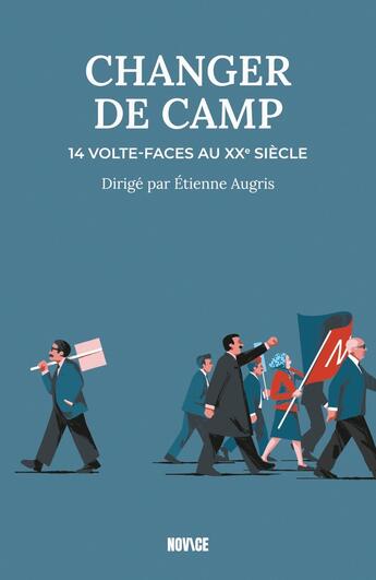 Couverture du livre « Changer de camp : 14 volte-faces au XXe siècle » de Etienne Augris et Collectif aux éditions Novice