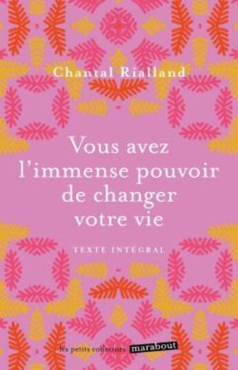 Couverture du livre « Vous avez l'immense pouvoir de changer votre vie » de Chantal Rialland aux éditions Marabout