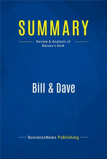 Couverture du livre « Bill & Dave : Review and Analysis of Malone's Book » de  aux éditions Business Book Summaries