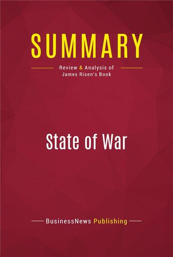 Couverture du livre « Summary: State of War : Review and Analysis of James Risen's Book » de Businessnews Publish aux éditions Political Book Summaries