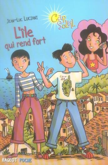 Couverture du livre « Cap soleil ; l'île qui rend fort » de Jean-Luc Luciani aux éditions Rageot