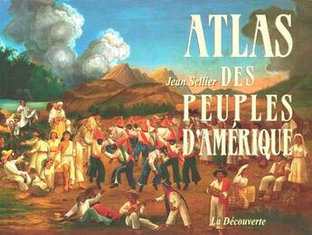 Couverture du livre « Atlas des peuples d'Amérique » de Jean Sellier aux éditions La Decouverte
