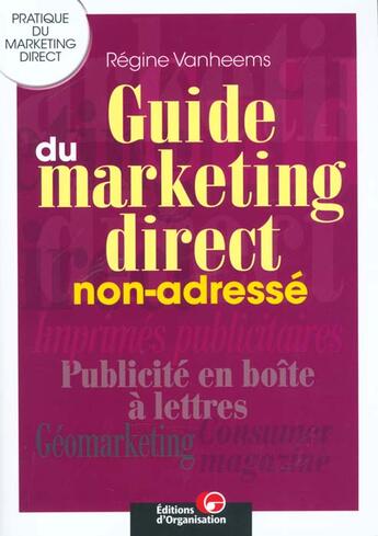 Couverture du livre « Guide du marketing direct non-adressé : Pratique du marketing direct » de Vanheems Regine aux éditions Organisation