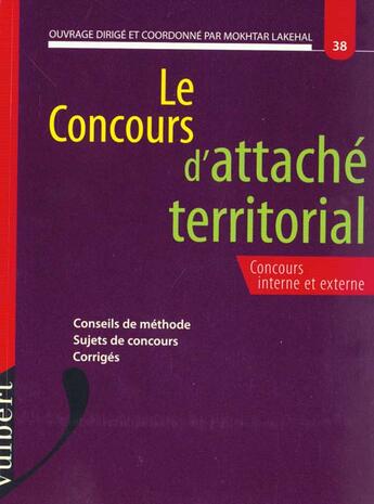 Couverture du livre « Concours Administratifs Categorie A ; Concours D'Attache Territorial » de Mokhtar Lakehal aux éditions Vuibert