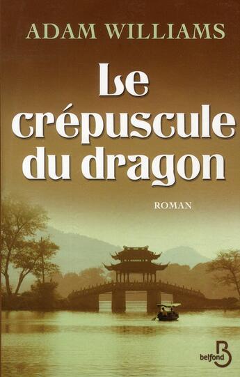 Couverture du livre « Le crépuscule du dragon » de Williams Adam aux éditions Belfond