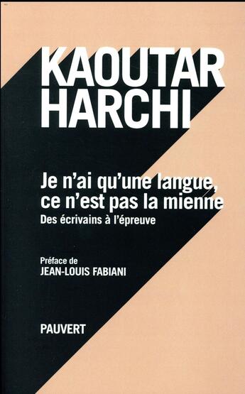 Couverture du livre « Je n'ai qu'une langue et ce n'est pas la mienne ; des écrivains à l'épreuve » de Kaoutar Harchi aux éditions Pauvert