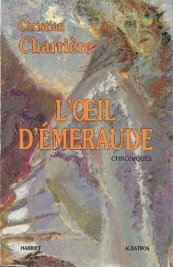 Couverture du livre « Loeil d'émeraude » de Christian Charriere aux éditions Atlantica