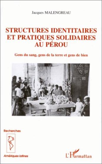 Couverture du livre « Structures identitaires et pratiques solidaires au perou - gens du sang, gens de la terre et gens de » de Manlengreau Jacques aux éditions L'harmattan