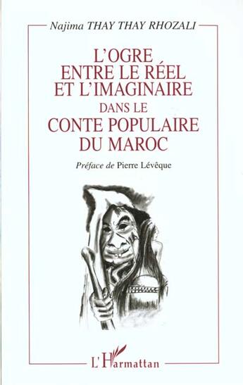 Couverture du livre « L'OGRE ENTRE LE REEL ET L'IMAGINAIRE DANS LE CONTE POPULAIRE DU MAROC » de Najima Thay Thay Rhozali aux éditions L'harmattan