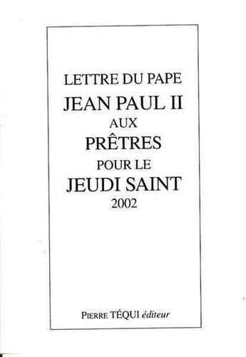 Couverture du livre « Lettre du pape Jean-Paul II aux prêtres pour le jeudi saint 2002 » de  aux éditions Tequi