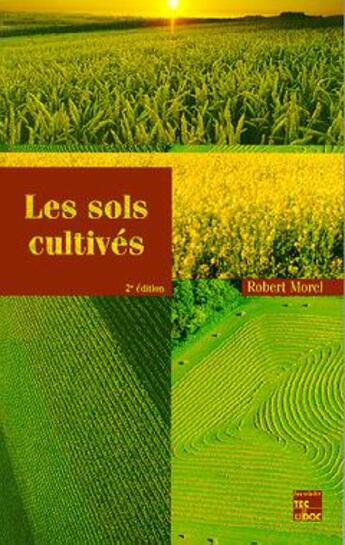 Couverture du livre « Les sols cultivés (2° Éd.) » de Robert Morel aux éditions Tec Et Doc