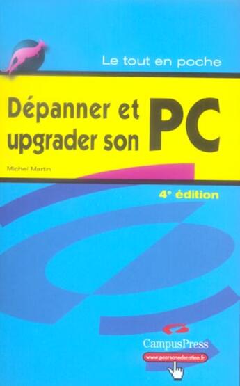 Couverture du livre « Depanner et upgrader son pc 4edition (4e édition) » de Michel Martin aux éditions Pearson