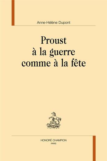 Couverture du livre « Proust à la guerre comme à la fête » de Anne-Helene Dupont aux éditions Honore Champion