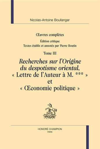 Couverture du livre « Oeuvres completes Tome 3 : recherches sur l'origine du despotisme oriental » de Nicolas Boullanger aux éditions Honore Champion