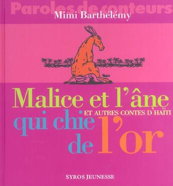 Couverture du livre « Malice Et L'Ane Qui Chie De L'Or Et Autres Contes D'Haiti » de Barthelemy Mimi aux éditions Syros