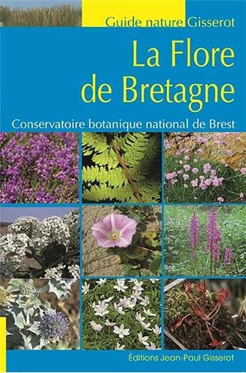 Couverture du livre « La flore de Bretagne ; conservatoire botanique national de Brest » de Conservatoire Botanique National De Brest aux éditions Gisserot