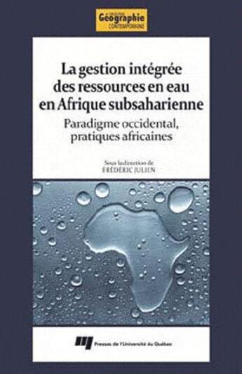 Couverture du livre « La gestion intégrée des ressources en eau en Afrique subsaharienne » de Frederic Julien aux éditions Pu De Quebec