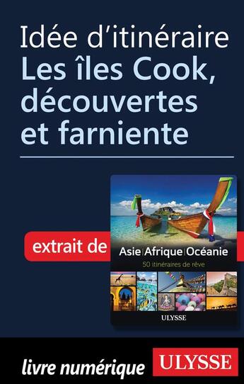 Couverture du livre « Idée d'itinéraire ; les îles Cook, découvertes et farniente » de  aux éditions Ulysse