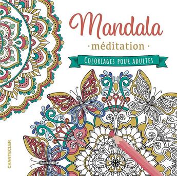 Couverture du livre « Mandala méditation ; coloriages pour adultes » de  aux éditions Chantecler