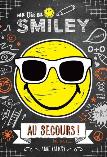 Couverture du livre « Ma vie en smiley Tome 3 : au secours ! » de Anne Kalicky et Smileyworld aux éditions Les Livres Du Dragon D'or