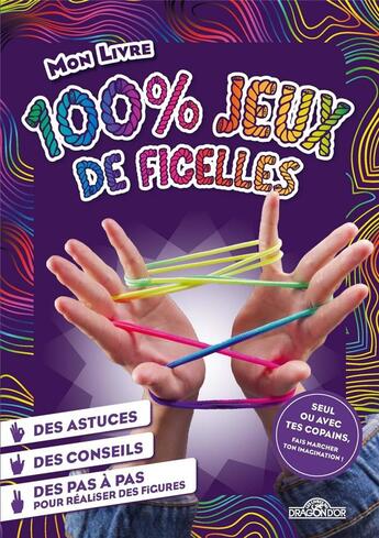 Couverture du livre « Mon livre 100 % jeux de ficelles » de  aux éditions Les Livres Du Dragon D'or