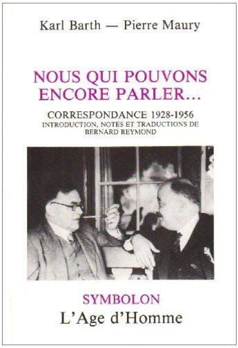 Couverture du livre « Nous qui pouvons encore parler... » de Barth K./Maury P. aux éditions L'age D'homme