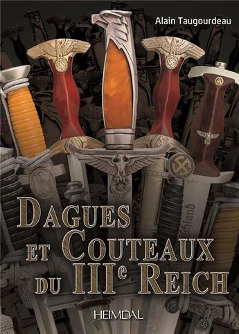 Couverture du livre « DAGUES ET COUTEAUX DU IIIe REICH » de Alain Taugourdeau aux éditions Heimdal