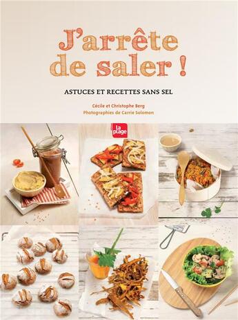 Couverture du livre « J'arrête de saler ! » de Christophe Berg et Carrie Solomon aux éditions La Plage