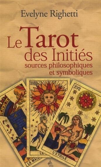 Couverture du livre « Le tarot des initiés » de Evelyne Righetti aux éditions Dervy