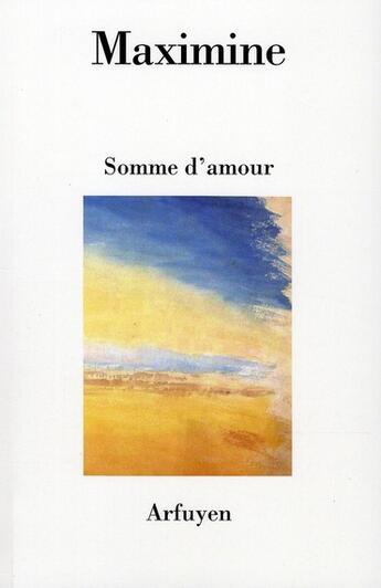 Couverture du livre « Somme d'amour » de Maximine aux éditions Arfuyen