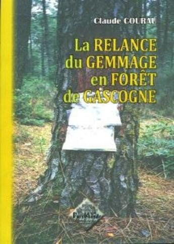 Couverture du livre « La relance du gemmage en forêt de Gascogne » de Claude Courau aux éditions Editions Des Regionalismes