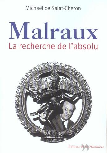 Couverture du livre « Malraux, La Recherche De L'Absolu » de De Saint-Cheron Mich aux éditions La Martiniere