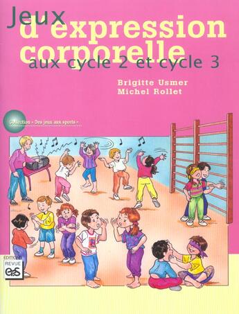 Couverture du livre « Jeux d'expression corporelle aux cycle 2 et cycle 3 » de B Usmer et M Rollet aux éditions Eps