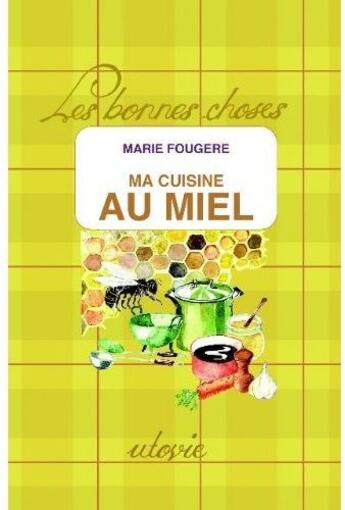 Couverture du livre « Ma cuisine au miel » de Marie Fougere aux éditions Utovie