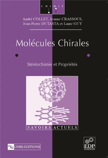 Couverture du livre « Molécules chirales : stéréochimie et propriétés » de Andre Collet et Jean-Pierre Dutasta et Jeanne Crassous et Laure Guy aux éditions Edp Sciences