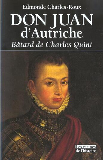 Couverture du livre « Don Juan d'Autriche ; bâtard de Charles Quint » de Edmonde Charles-Roux aux éditions Editions Racine