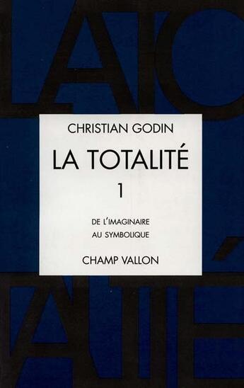 Couverture du livre « La totalite 1 » de Christian Godin aux éditions Champ Vallon