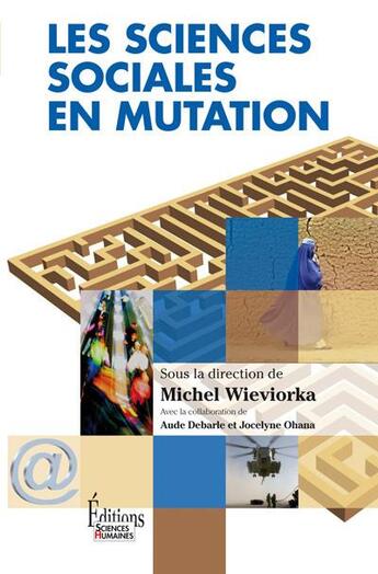 Couverture du livre « Les sciences sociales en mutation » de Michel Wieviorka et Aude Debarle et Jocelyne Ohana aux éditions Sciences Humaines